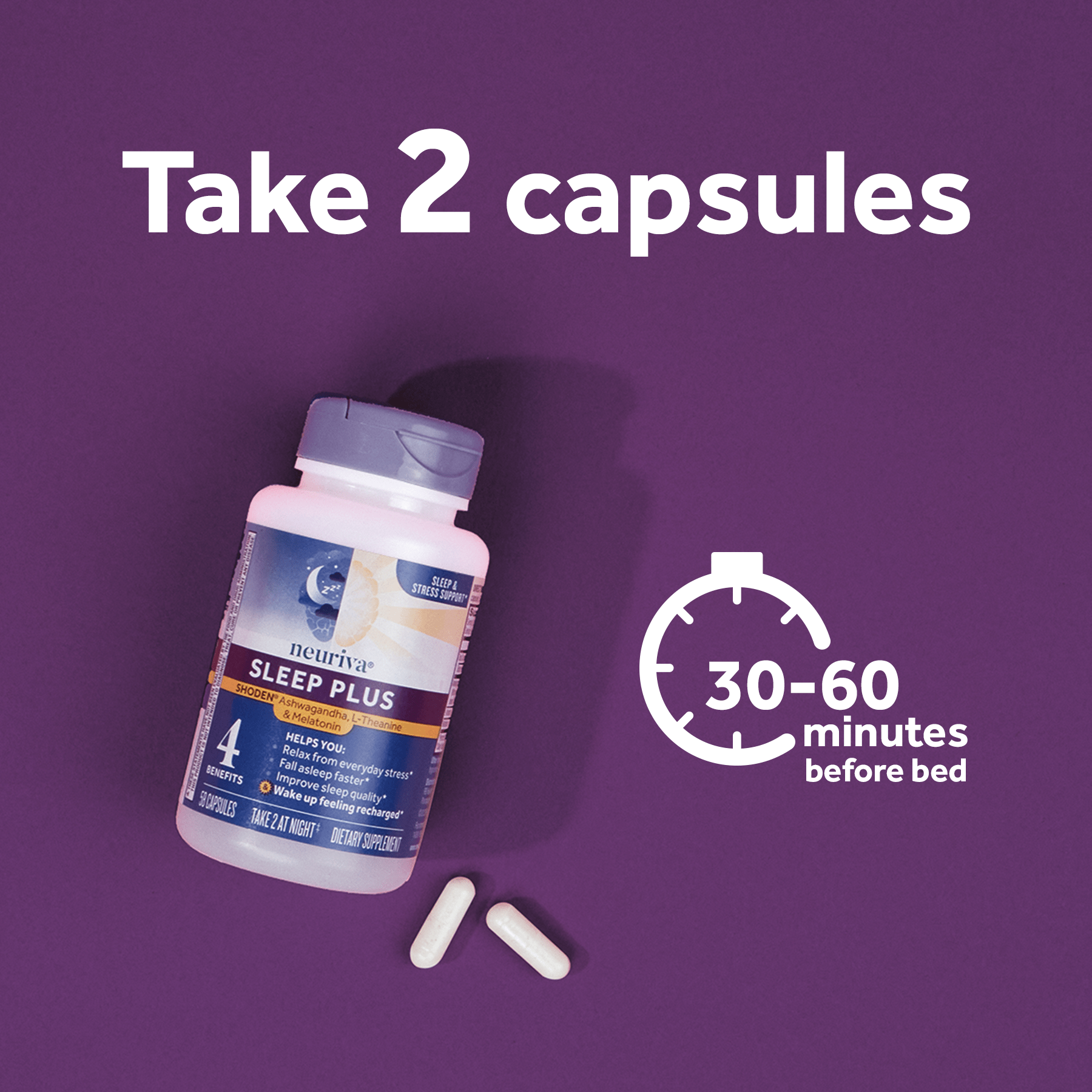 Take two capsules of Neuriva Sleep Plus 30-60 minutes before bed
